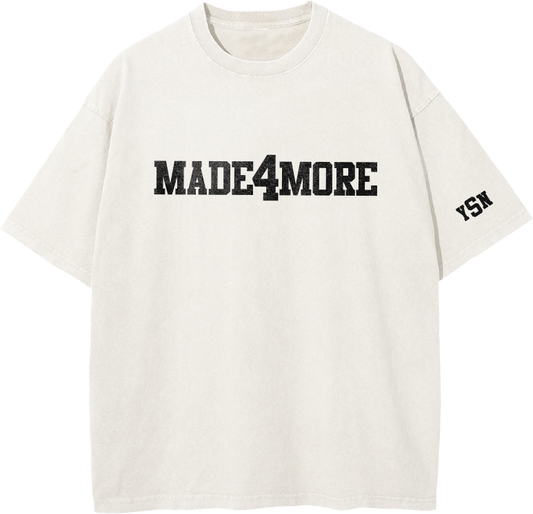 MADE FOR MORE - WHITE TEE